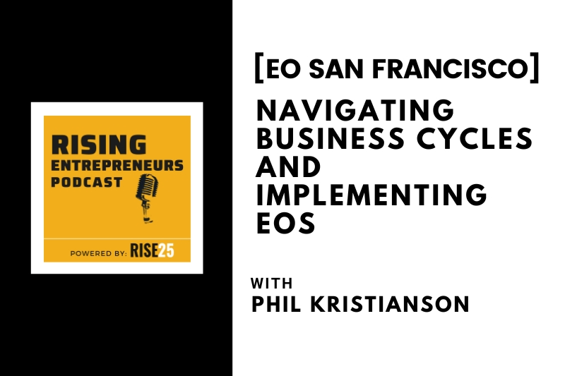 Navigating Business Cycles and Implementing EOS With Phil Kristianson